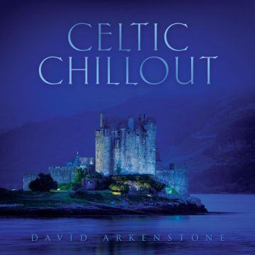 DAVID ARKENSTONE - CELTIC CHILLOUT