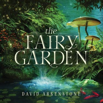 DAVID ARKENSTONE - FAIRY GARDEN
