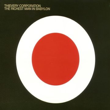 THIEVERY CORPORATION - RICHEST MAN IN BABYLON