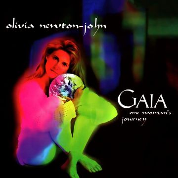 OLIVIA NEWTON-JOHN - GAIA: ONE WOMAN'S JOURNEY