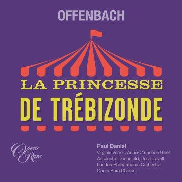 JACQUES OFFENBACH - OFFENBACH: LA PRINCESSE DE TREBIZONDE
