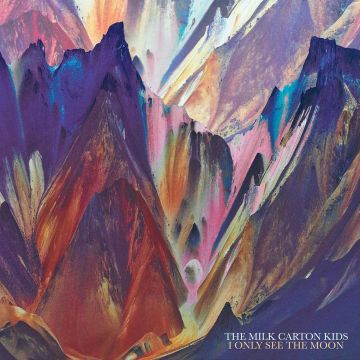 MILK CARTON KIDS - I ONLY SEE THE MOON