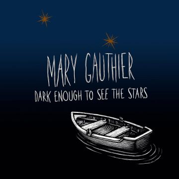 MARY GAUTHIER - DARK ENOUGH TO SEE THE STARS