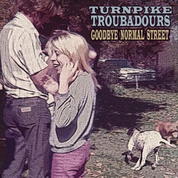 TURNPIKE TROUBADOURS - GOODBYE NORMAL STREET
