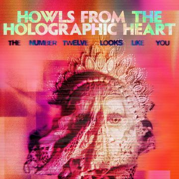 NUMBER TWELVE LOOKS LIKE YOU - HOWLS FROM THE HOLOGRAPHIC HEART