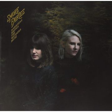 Smoke Fairies - Darkness Brings The Wonders Home