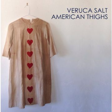 VERUCA SALT - AMERICAN THIGHS