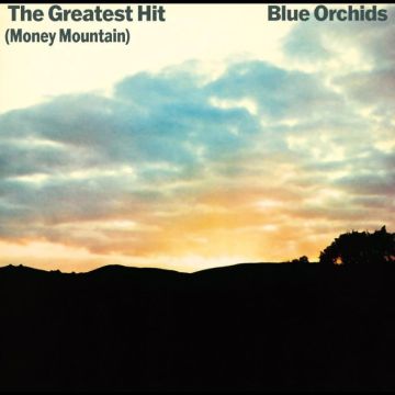 BLUE ORCHIDS - GREATEST HIT (MONEY MOUNTAIN)