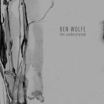 BEN WOLFE - UNDERSTATED