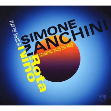ZANCHINI,SIMONE & FRANKFURT RADIO BIG BAND - PLAY THE MUSIC OF NINO ROTA