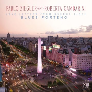 ZIEGLER,PABLO & ROBERTA GAMBARINI - BLUES PORTENO (LOVE LETTERS FROM BUENOS AIRES)