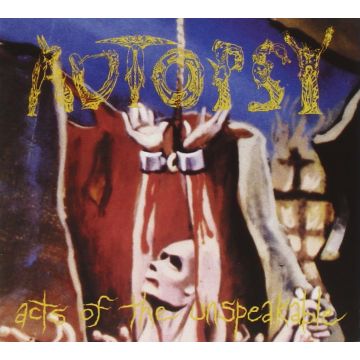 AUTOPSY - ACTS OF THE UNSPEAKABLE