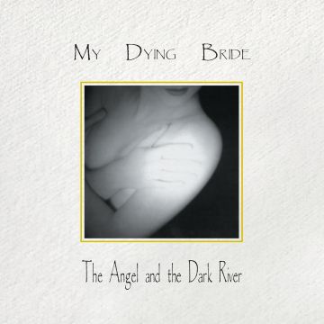 MY DYING BRIDE - THE ANGEL & THE DARK RIVER