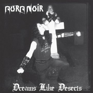 AURA NOIR - DREAMS LIKE DESERTS ( 30TH ANNIVERSARY )