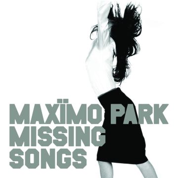 MAXIMO PARK - MISSING SONGS