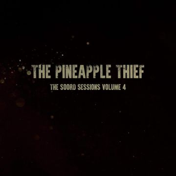 PINEAPPLE THIEF - SOORD SESSIONS: VOLUME 4
