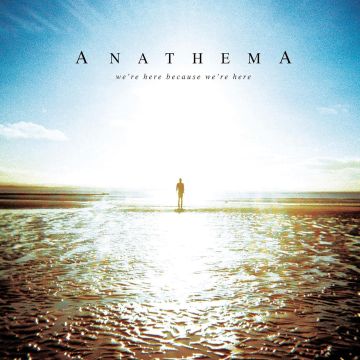 ANATHEMA - WE'RE HERE BECAUSE WE'RE HERE