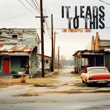 PINEAPPLE THIEF - IT LEADS TO THIS