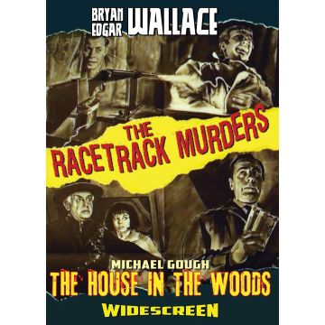 EDGAR WALLACE'S THE RACETRACK MURDERS / HOUSE IN THE WOODS