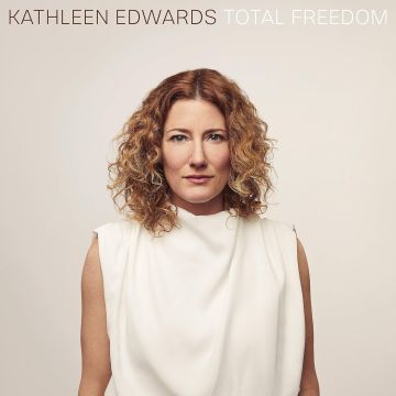 KATHLEEN EDWARDS - TOTAL FREEDOM
