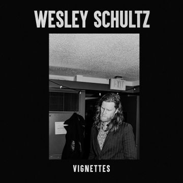 WESLEY SCHULTZ - VIGNETTES