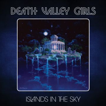 DEATH VALLEY GIRLS - ISLANDS IN THE SKY