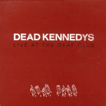 DEAD KENNEDYS - LIVE AT THE DEAF CLUB