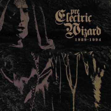 ELECTRIC WIZARD - PRE ELECTRIC WIZARD 1989 - 1994