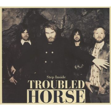 TROUBLED HORSE - STEP INSIDE