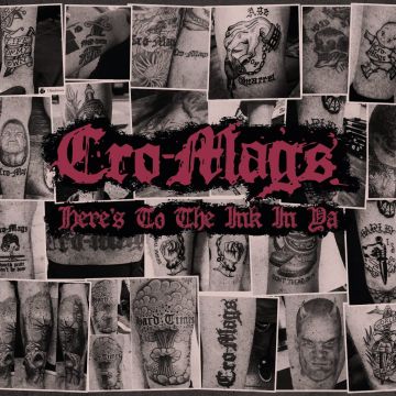 CRO-MAGS - HERE'S TO THE INK IN YA