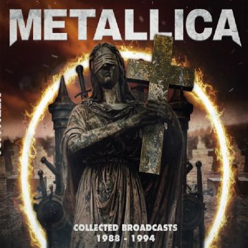 METALLICA - COLLECTED BROADCASTS 1988-1994
