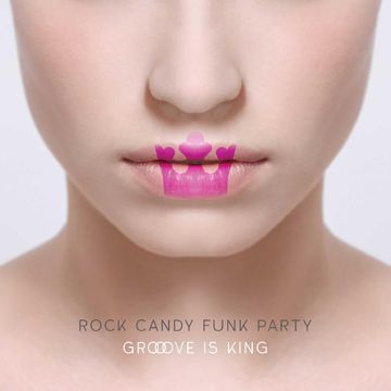 ROCK CANDY FUNK PARTY - GROOVE IS KING