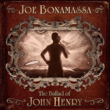 JOE BONAMASSA - BALLAD OF JOHN HENRY