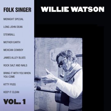 WILLIE WATSON - FOLK SINGER VOL.1