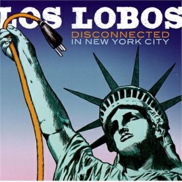 LOS LOBOS - DISCONNECTED IN NEW YORK CITY