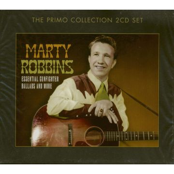 MARTY ROBBINS - ESSENTIAL GUNFIGHTER BALLADS & MORE
