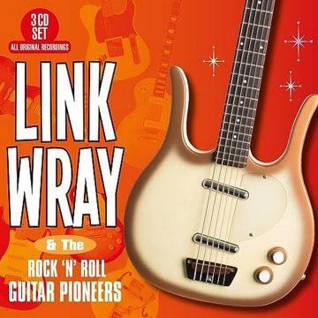 WRAY,LINK & THE ROCK 'N' ROLL GUITAR PIONEERS - LINK WRAY & THE ROCK 'N' ROLL GUITAR PIONEERS