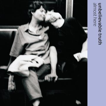 UNBELIEVABLE TRUTH - ALMOST HERE (DELUXE/180G)