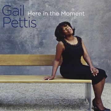 GAIL PETTIS - HERE IN THE MOMENT