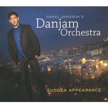 DANIEL JAMIESON'S DANJAM ORCHESTRA - SUDDEN APPEARANCE