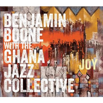 BENJAMIN WITH THE GHANA JAZZ COLLECTIVE BOONE - JOY