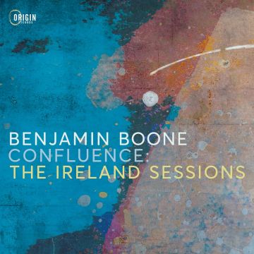 BENJAMIN BOONE - CONFLUENCE: THE IRELAND SESSIONS