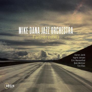 MIKE DANA JAZZ ORCHESTRA - FARTHER (STILL)