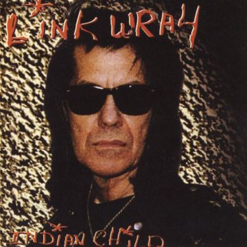 LINK WRAY - INDIAN CHILD