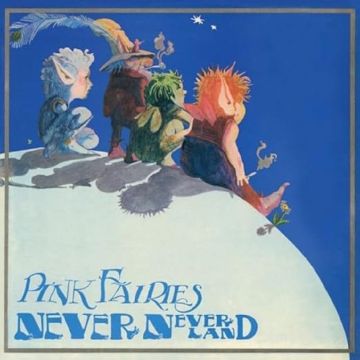 PINK FAIRIES - NEVER NEVER LAND (BLUE VINYL)