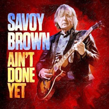 SAVOY BROWN - AIN'T DONE YET