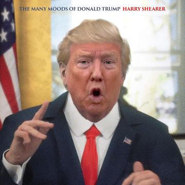 HARRY SHEARER - MANY MOODS OF DONALD TRUMP