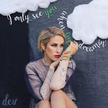 DEV - I ONLY SEE YOU WHEN I'M DREAMIN