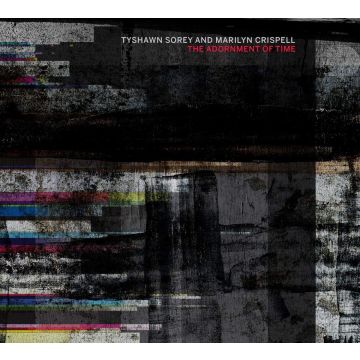 SOREY,TYSHAWN & MARILYN CRISPELL - ADORNMENT OF TIME