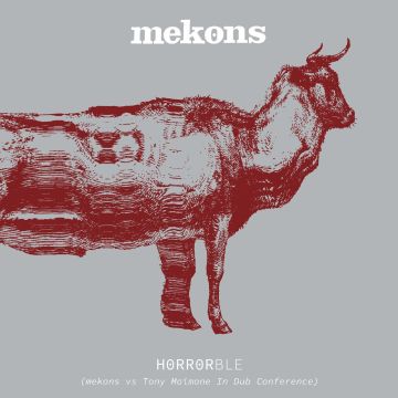 MEKONS - HORRORBLE (MEKONS VS TONY MAIMONE IN DUB CONFERENCE)